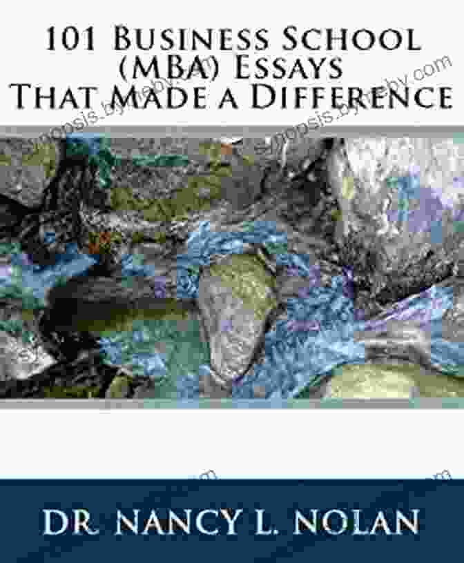 101 Business School MBA Essays That Made The Difference 101 Business School (MBA) Essays That Made A Difference