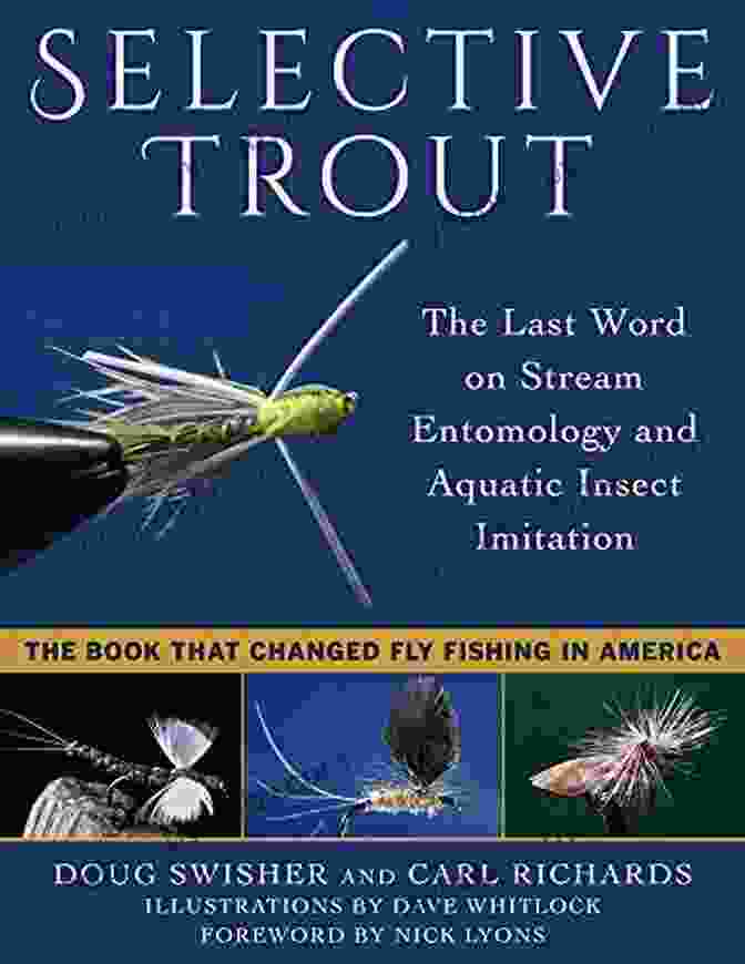 Advanced Angling Techniques Selective Trout: The Last Word On Stream Entomology And Aquatic Insect Imitation