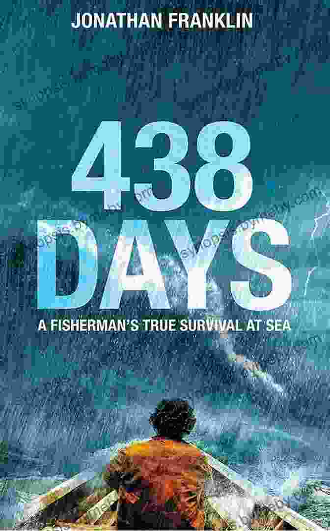 An Extraordinary True Story Of Survival At Sea Book Cover 438 Days: An Extraordinary True Story Of Survival At Sea