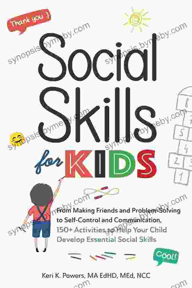 Book Cover: From Making Friends And Problem Solving To Self Control And Communication 150 Social Skills For Kids: From Making Friends And Problem Solving To Self Control And Communication 150+ Activities To Help Your Child Develop Essential Social Skills