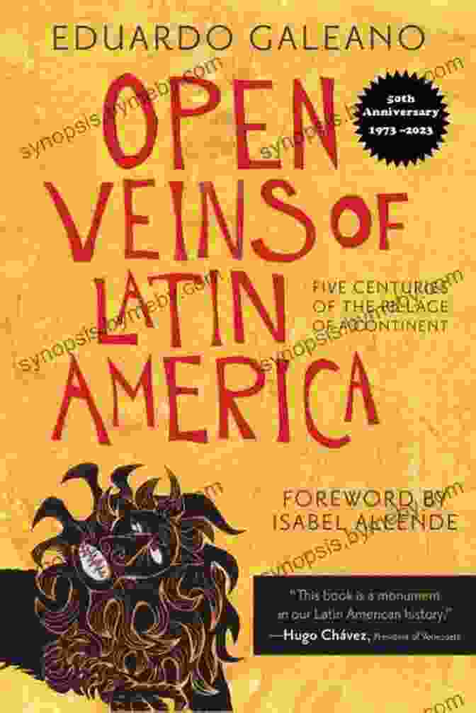 Book Cover Of 'Five Centuries Of The Pillage Of A Continent' Open Veins Of Latin America: Five Centuries Of The Pillage Of A Continent