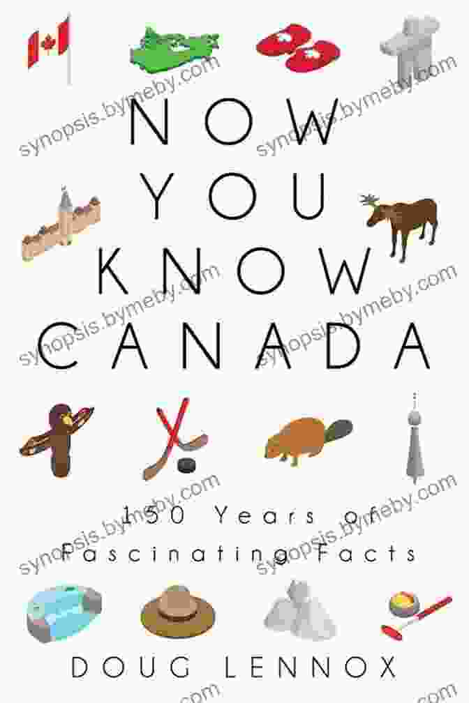 Book Cover Of 'Now You Know Canada: 150 Years Of Fascinating Facts' Now You Know Canada: 150 Years Of Fascinating Facts