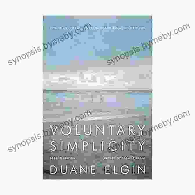 Book Cover Of Voluntary Simplicity, Second Revised Edition By Duane Elgin Voluntary Simplicity Second Revised Edition: Toward A Way Of Life That Is Outwardly Simple Inwardly Rich