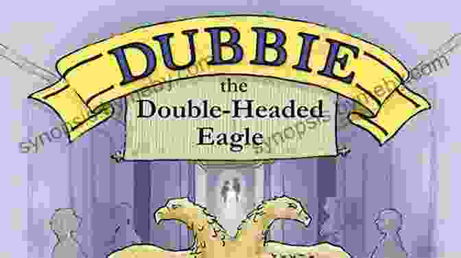 Cover Of Dubbie The Double Headed Eagle By Eduard Habsburg Lothringen Dubbie: The Double Headed Eagle Eduard Habsburg Lothringen