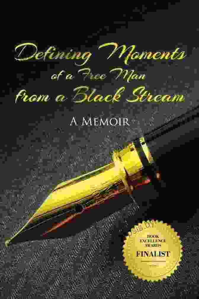 Defining Moments Of Free Man From Black Stream Defining Moments Of A Free Man From A Black Stream: A Memoir