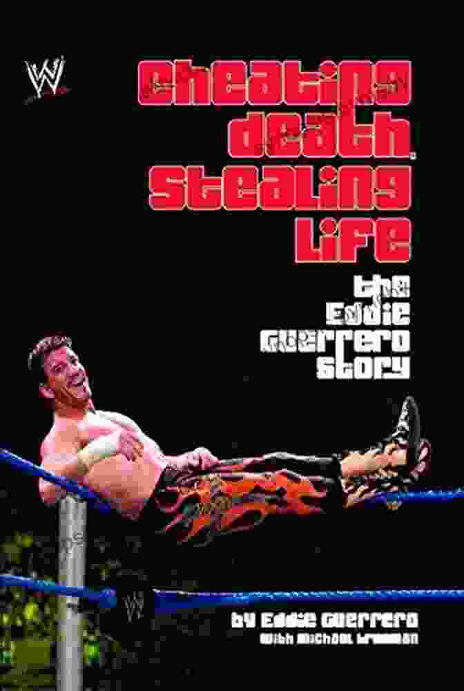 Eddie Guerrero WWE Cheating Death Stealing Life: The Eddie Guerrero Story (WWE)