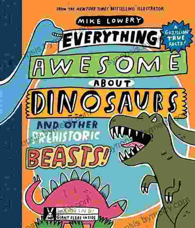 Everything Awesome About Dinosaurs And Other Prehistoric Beasts Book Cover Everything Awesome About Dinosaurs And Other Prehistoric Beasts