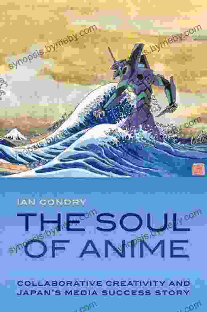 Experimental Futures In Japanese Media The Soul Of Anime: Collaborative Creativity And Japan S Media Success Story (Experimental Futures)