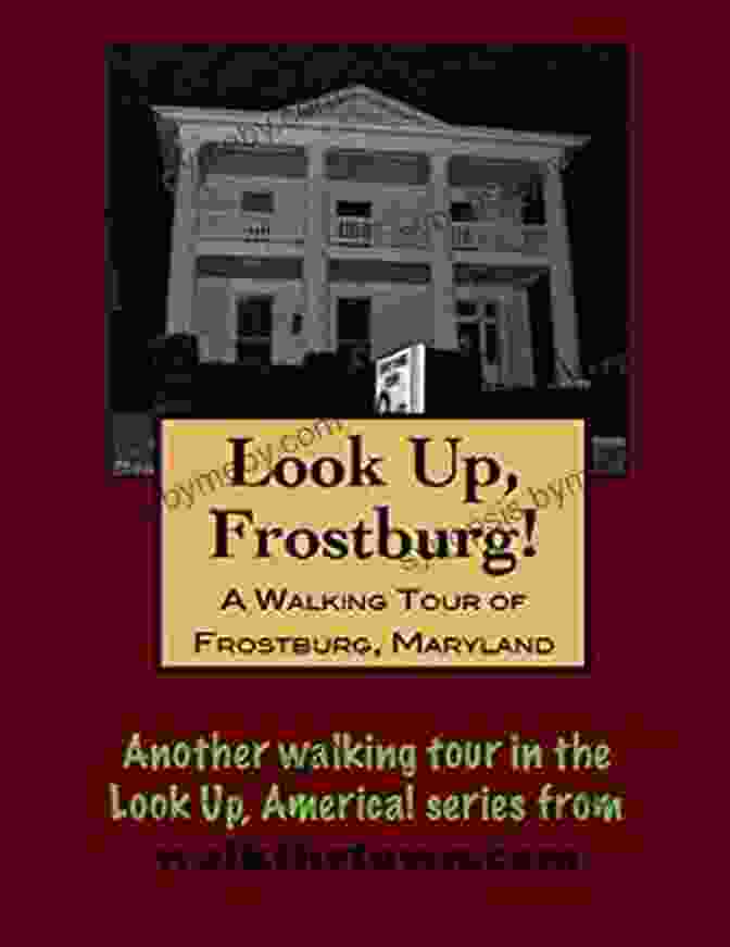 Frostburg Cultural Landmarks A Walking Tour Of Frostburg Maryland (Look Up America Series)