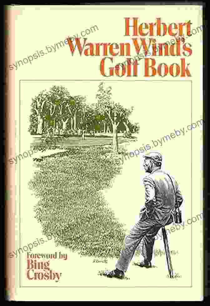 Herbert Warren Wind Golf, The Acclaimed Book That Has Captivated Readers For Generations Herbert Warren Wind S Golf