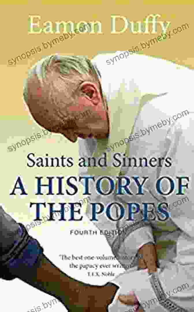 History Of The Popes Fourth Edition Saints And Sinners: A History Of The Popes Fourth Edition