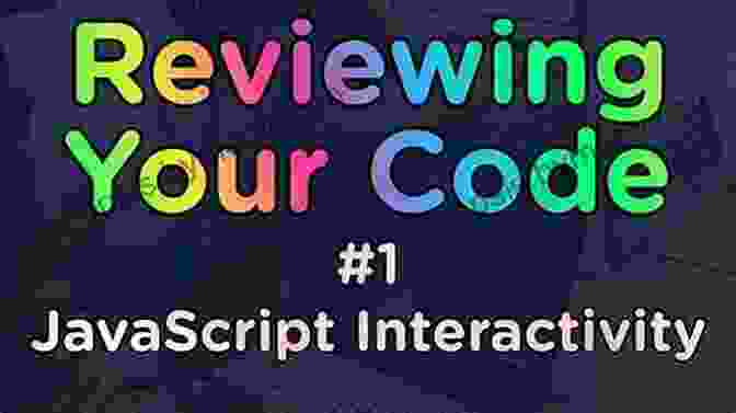 JavaScript Code And Interactivity Web Development And Design For Beginners: Learn And Apply The Basic Of HTML5 CSS3 JavaScript JQuery Bootstrap DOM UNIX Command And GitHub Tools For Building Responsive Websites