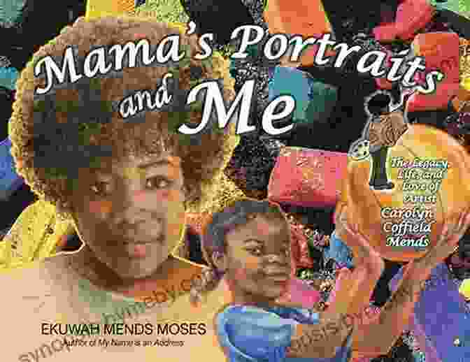 Portrait Painting By Carolyn Coffield Mendes Mama S Portraits And Me: The Legacy Life And Love Of Artist Carolyn Coffield Mends