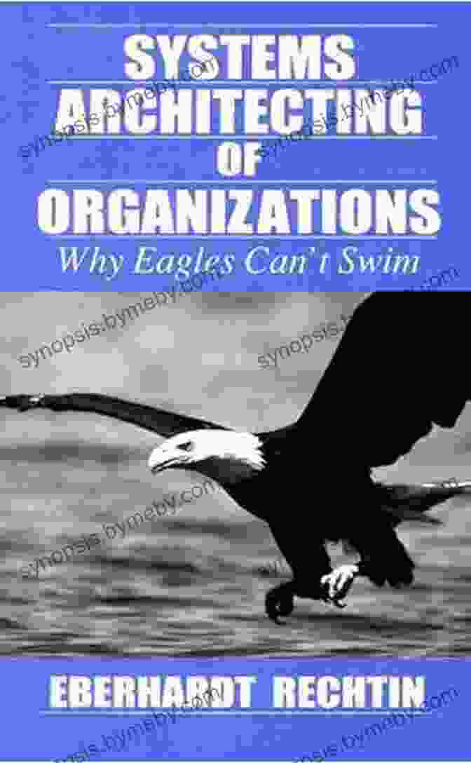 Systems Architecting Of Organizations Book Cover Systems Architecting Of Organizations: Why Eagles Can T Swim (Systems Engineering 13)