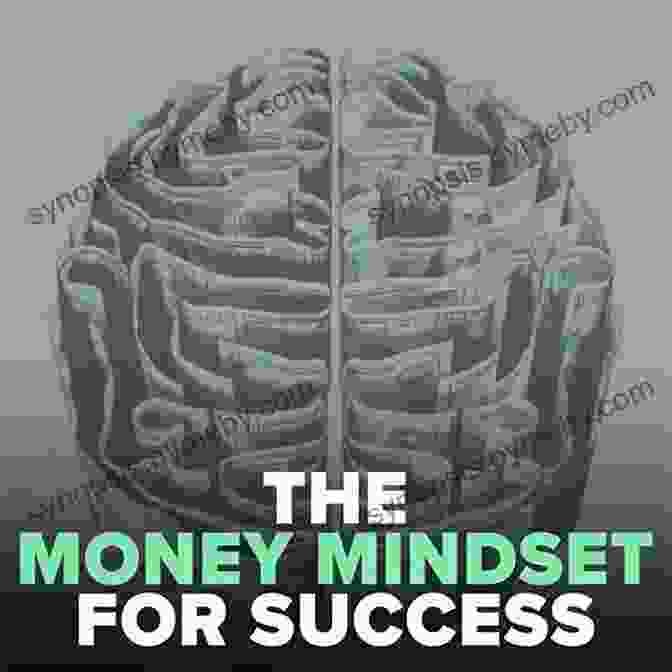 The Complexities Of The Money Mindset Mastering The Money Mind: A New Way Of Thinking About Personal Finance