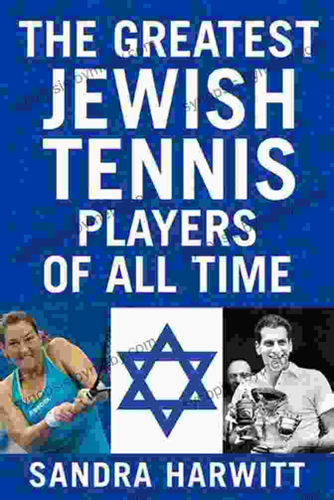 The Greatest Jewish Tennis Players Of All Time Book Cover Featuring Images Of Suzanne Lenglen, John McEnroe, And Andy Roddick The Greatest Jewish Tennis Players Of All Time