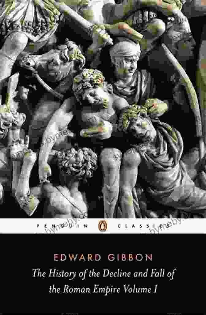 The History Of The Decline And Fall Of The Roman Empire Penguin Classics Edition The History Of The Decline And Fall Of The Roman Empire (Penguin Classics)