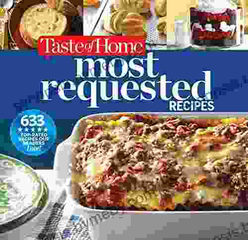 Taste Of Home Most Requested Recipes: 357 Of Our Best Most Loved Dishes