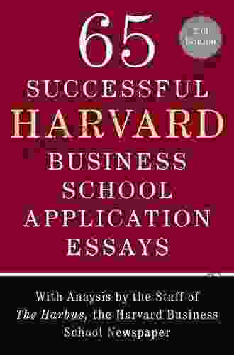 65 Successful Harvard Business School Application Essays Second Edition: With Analysis By The Staff Of The Harbus The Harvard Business School Newspaper