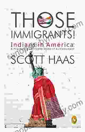 Those Immigrants Scott Haas