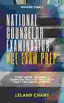 National Counselor Examination NCE Exam Prep: Updated Yearly Study Guide Includes 4 Complete Practice Tests With Fully Explained Answers