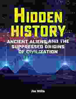 Hidden History: Ancient Aliens and the Suppressed Origins of Civilization (The Real Unexplained Collection)