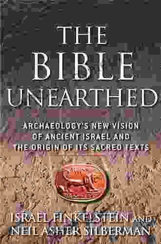 The Bible Unearthed: Archaeology S New Vision Of Ancient Israel And The Origin Of Sacred Texts