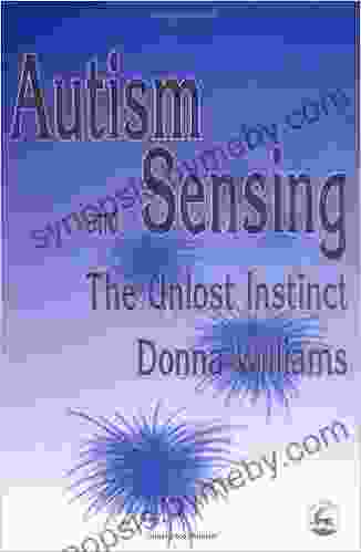 Autism And Sensing: The Unlost Instinct