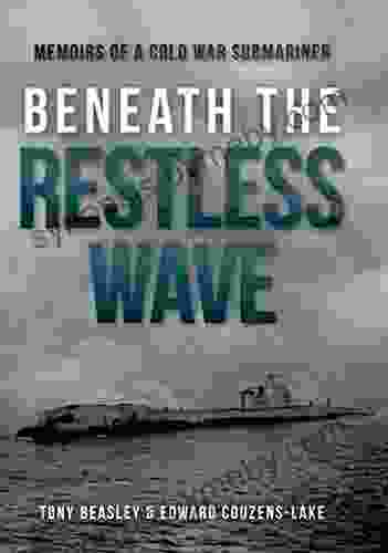 Beneath the Restless Wave: Memoirs of a Cold War Submariner