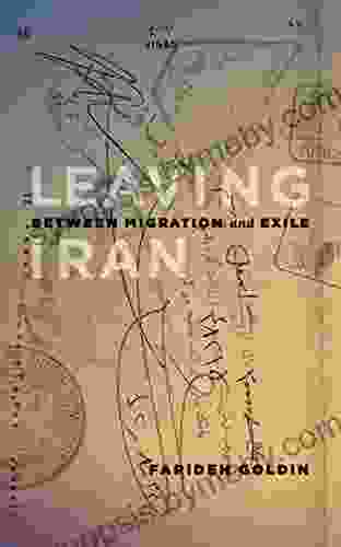 Leaving Iran: Between Migration And Exile (Our Lives: Diary Memoir And Letters)