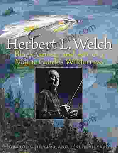 Herbert L Welch: Black Ghosts and Art in a Maine Guide s Wilderness