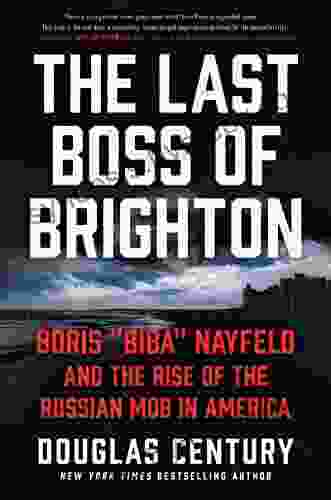 The Last Boss Of Brighton: Boris Biba Nayfeld And The Rise Of The Russian Mob In America