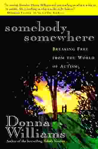 Somebody Somewhere: Breaking Free From The World Of Autism