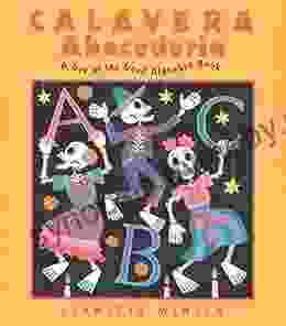 Calavera Abecedario: A Day Of The Dead Alphabet