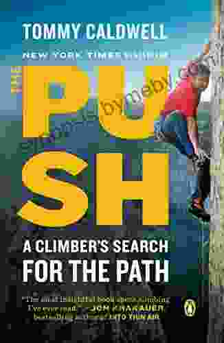 The Push: A Climber s Search for the Path