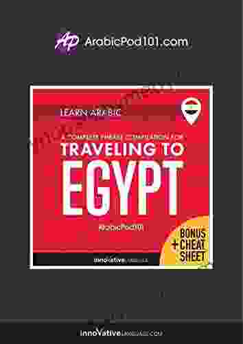 Learn Arabic: A Complete Phrase Compilation For Traveling To Egypt