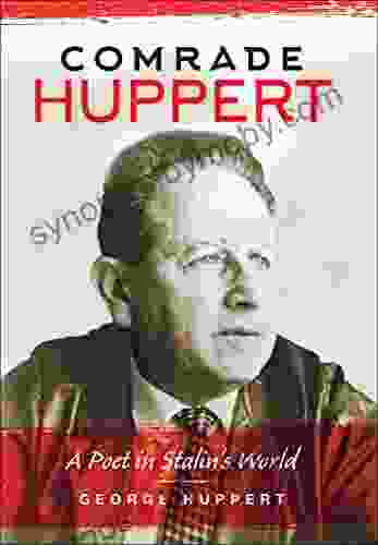 Comrade Huppert: A Poet In Stalin S World