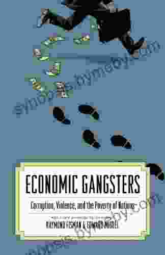 Economic Gangsters: Corruption Violence and the Poverty of Nations