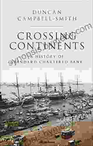 Crossing Continents: A History Of Standard Chartered Bank