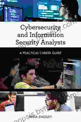 Cybersecurity and Information Security Analysts: A Practical Career Guide (Practical Career Guides)