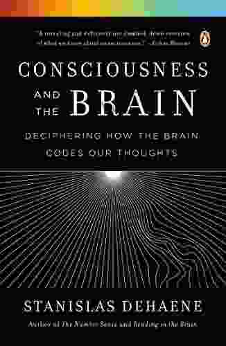 Consciousness And The Brain: Deciphering How The Brain Codes Our Thoughts