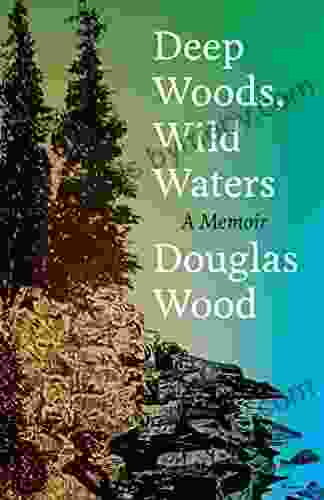 Deep Woods Wild Waters: A Memoir