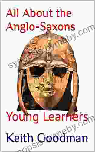 All About The Anglo Saxons: Young Learners