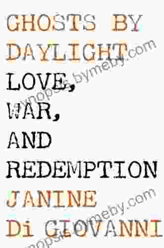 Ghosts by Daylight: Love War and Redemption