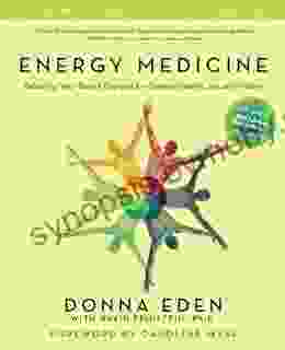 Energy Medicine: Balancing Your Body S Energies For Optimal Health Joy And Vitality Updated And Expanded