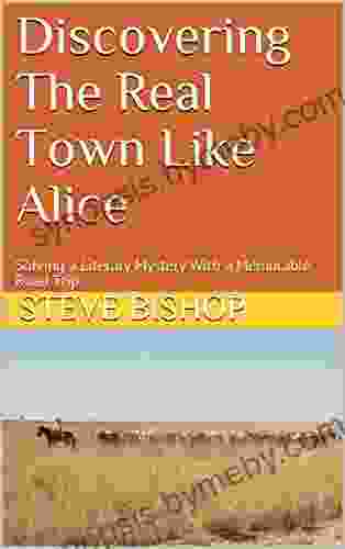 Discovering The Real Town Like Alice: Solving A Literary Mystery With A Memorable Road Trip