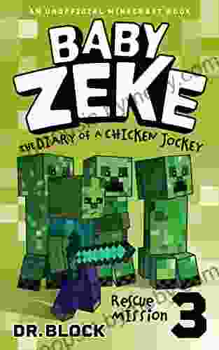 Baby Zeke: Rescue Mission: The Diary Of A Chicken Jockey 3 (an Unofficial Minecraft Book) (Baby Zeke The Diary Of A Jockey)