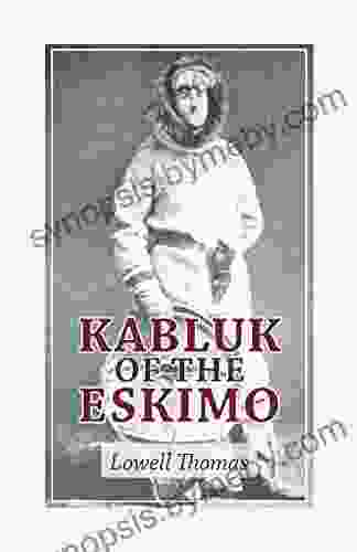 Kabluk of the Eskimo Lowell Thomas