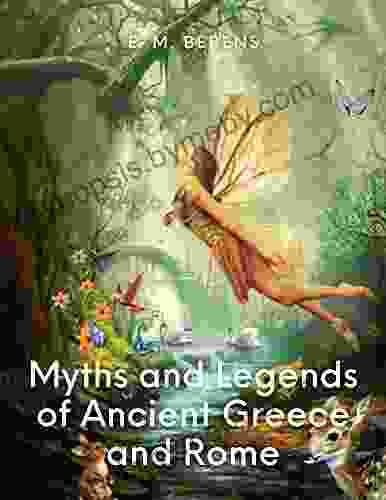 Myths And Legends Of Ancient Greece And Rome: (Classics Illustrated And Annotated)