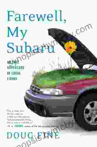 Farewell My Subaru: One Man s Search for Happiness Living Green Off the Grid